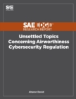 Image for Unsettled Topics Concerning Airworthiness Cyber-Security Regulation