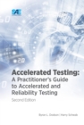 Image for Accelerated Testing: A Practitioner&#39;s Guide to Accelerated and Reliability Testing
