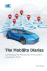 Image for The Mobility Diaries : Connecting the Milestones of Innovation Leading to ACES