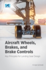 Image for Aircraft Wheels, Brakes, and Brake Controls : Key Principles for Landing Gear Design