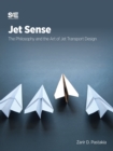 Image for Jet Sense : The Philosophy and the Art of Jet Transport Design
