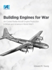 Image for Building Engines for War : Air-Cooled Radial Aircraft Engine Production in Britain and America in World War II: Air-Cooled Radial Aircraft Engine Production in Britain and America in World War II