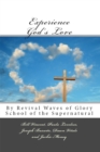 Image for Experience God&#39;s Love: By Revival Waves of Glory School of the Supernatural