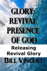 Image for Glory: Revival Presence of God: Releasing Revival Glory