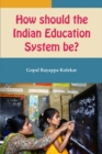 Image for How should the Indian Education System be?