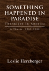 Image for Something Happened in Paradise: Thermidor in America: A Thesis, 1963-2008