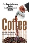 Image for Coffee: The Revolutionary Drink for Pleasure and Health