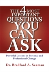 Image for 4 Most Important Questions You Can Ask: Powerful Lessons in Personal and Professional Change