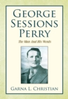 Image for George Sessions Perry: The Man and His Words