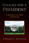 Image for Policies for a President: A Manifesto for 2008 and Beyond