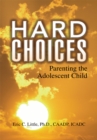 Image for Hard Choices: Parenting the Adolescent Child
