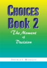 Image for Choices Book 2: the Moment of Decision: The Moment of Decision