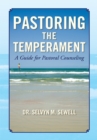 Image for Pastoring the Temperament: A Guide for Pastoral Counseling