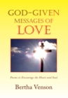 Image for God-Given Messages of Love: Poems to Encourage the Heart and Soul