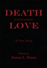 Image for Death Interrupted by Love: A True Story