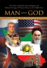 Image for Man and God: The Truth and Reality About Religion and Political Strategy of Western Power in the Middle East