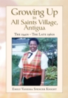 Image for Growing up in All Saints Village, Antigua: The 1940S - the Late 1960S