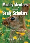 Image for Muddy Mentors and Scaly Scholars: Animal Teachers in Our Midst