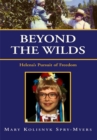 Image for Beyond the Wilds: Helena&#39;s Pursuit of Freedom