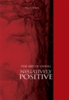 Image for Art of Living Negatively Positive.