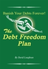 Image for Debt Freedom Plan: Or How to Get to the Positive Side of Your Money and Your Life