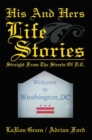 Image for His and Hers Life Stories: Straight from the Streets of D.C.