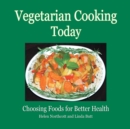 Image for Vegetarian Cooking Today: Choosing Foods for Better Health