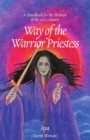 Image for Way of the Warrior Priestess: A Handbook for the Woman of the 21st Century.