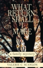 Image for What Return Shall I Make: A Family Mystery