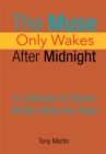 Image for Muse Only Wakes After Midnight: A Collection of Stories Written While You Slept