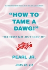 Image for How to Tame a Dawg: The Pussy Kat Ain&#39;t Doin It!