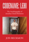 Image for Codename: Lehi: The Autobiography of Jonathan Daniel Beckmon
