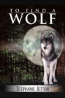 Image for To Find a Wolf