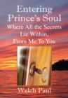Image for Entering Prince&#39;s Soul Where All the Secrets Lie Within: Where All the Secrets Lie Within, from Me to You