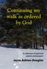 Image for Continuing My Walk as Ordered by God: A Collection of Spiritual Poems and Prayers
