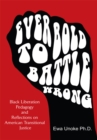 Image for &amp;quote;ever Bold to Battle Wrong&amp;quote: Black Liberation Pedagogy and Reflections On American Transitional Justice