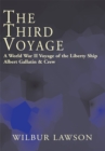 Image for Third Voyage: A World War Ii Voyage of the Libertyship Albert Gallatio &amp; Crew