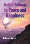 Image for Truth&#39;s Pathway to Peace and Happiness: A Collection of Inspirational Life Lessons