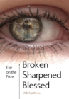 Image for Broken/Sharpened/Blessed: Eye on the Prize