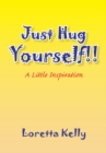 Image for Just Hug Yourself: A Little Inspiration
