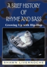 Image for Brief History of Rhyme and Bass: Growing up with Hip-Hop