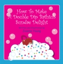 Image for How to Make a Double Dip Bathtub Sundae Delight