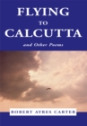Image for Flying to Calcutta: And Other Poems