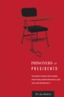 Image for Prisoners or Presidents: The Simple Things That Change Everything; When Principals Lead Like Lives Depend on It