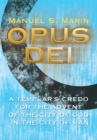 Image for Opus Dei: A Templar&#39;s Credo for the Advent of the City of God in the City of Man