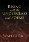 Image for Rising with the Underclass and Poems