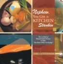 Image for Nephew, You Got the Kitchen Stankin: The 1St Book of Homed-Cooked Recipes &amp; Other &#39;&#39;You Know What I&#39;m Sayings&#39;&#39;