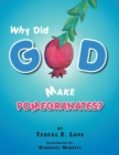Image for Why Did God Make Pomegranates?