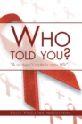 Image for Who Told You?: &amp;quot;A Woman&#39;S Journey with Hiv&amp;quot;