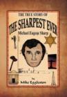 Image for The true Story of The Sharpest Ever- : Michael Eugene Sharp